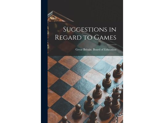 Suggestions in Regard to Games