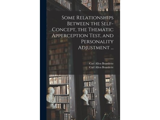 Some Relationships Between the Self-concept, the Thematic Apperception Test, and Personality Adjustment ...