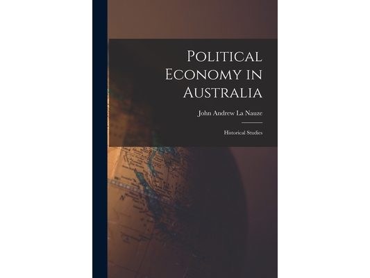 Political Economy in Australia: Historical Studies