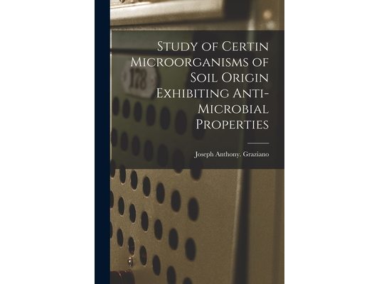 Study of Certin Microorganisms of Soil Origin Exhibiting Anti-microbial Properties