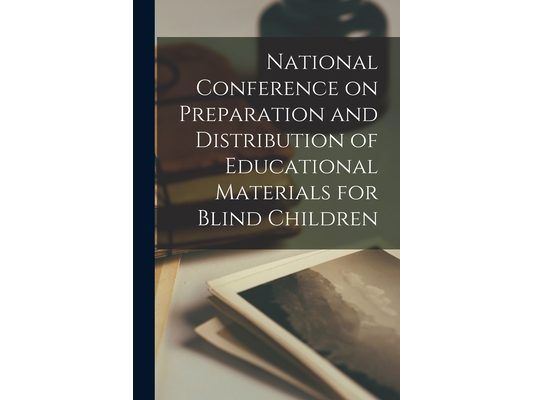 National Conference on Preparation and Distribution of Educational Materials for Blind Children