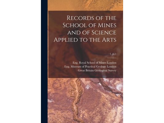 Records of the School of Mines and of Science Applied to the Arts; 1, pt.1