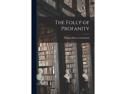 The Folly of Profanity