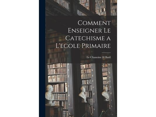 Comment Enseigner Le Catechisme a L'ecole Primaire