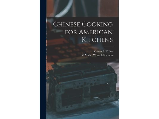 Chinese Cooking for American Kitchens