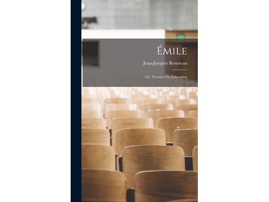 Émile: Or, Treatise On Education
