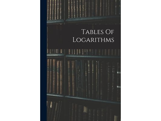 Tables Of Logarithms