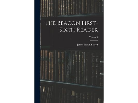 The Beacon First-sixth Reader; Volume 1