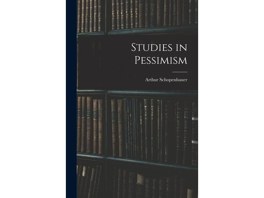 Studies in Pessimism