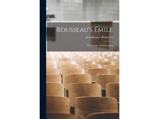 Rousseau's Émile: Or, Treatise On Education