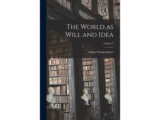 The World as Will and Idea; Volume 2
