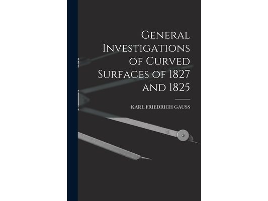 General Investigations of Curved Surfaces of 1827 and 1825