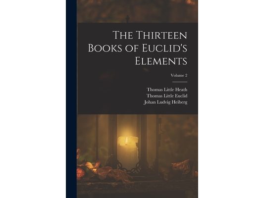 The Thirteen Books of Euclid's Elements; Volume 2