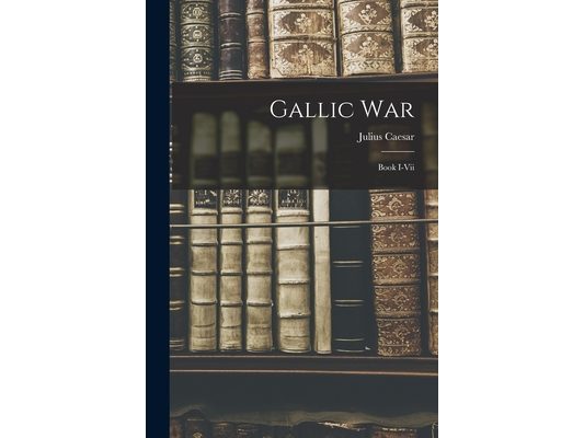 Gallic War: Book I-vii