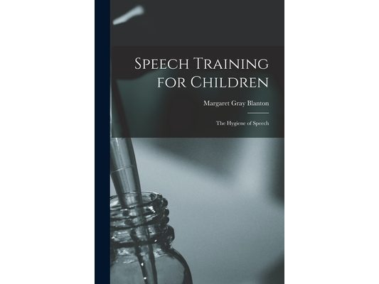 Speech Training for Children: The Hygiene of Speech