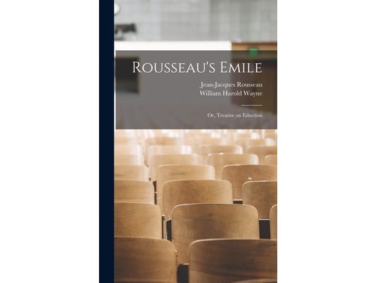 Rousseau's Emile; or, Treatise on Eduction