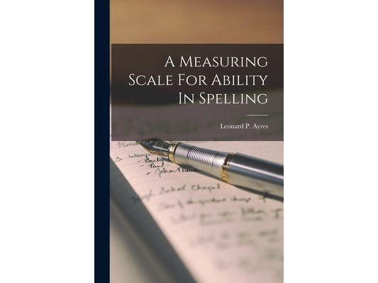 A Measuring Scale For Ability In Spelling