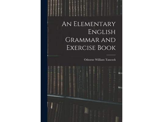 An Elementary English Grammar and Exercise Book