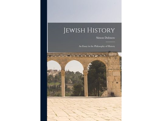 Jewish History: An Essay in the Philosophy of History