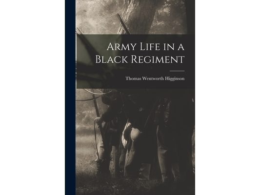 Army Life in a Black Regiment