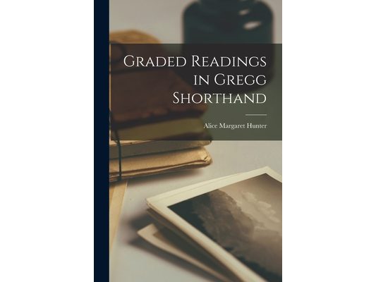 Graded Readings in Gregg Shorthand