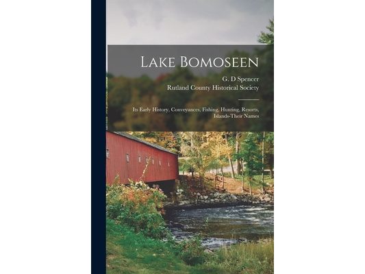 Lake Bomoseen: Its Early History, Conveyances, Fishing, Hunting, Resorts, Islands-Their Names