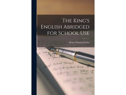The King's English Abridged for School Use