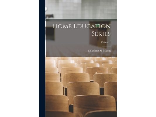 Home Education Series; Volume 1
