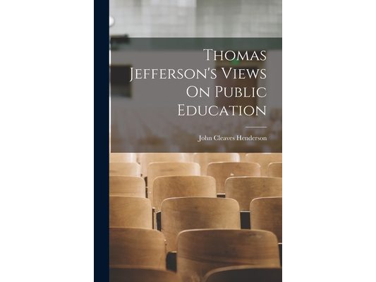 Thomas Jefferson's Views On Public Education