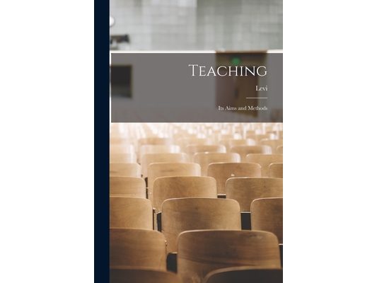 Teaching: Its Aims and Methods