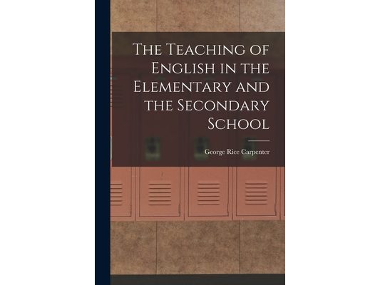 The Teaching of English in the Elementary and the Secondary School