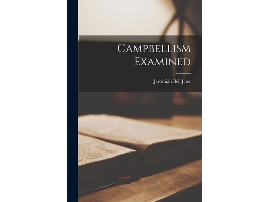 Campbellism Examined