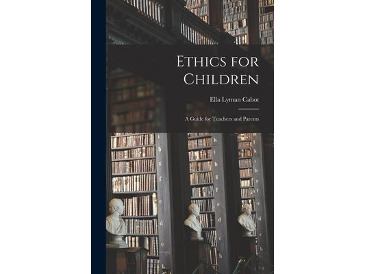 Ethics for Children: A Guide for Teachers and Parents