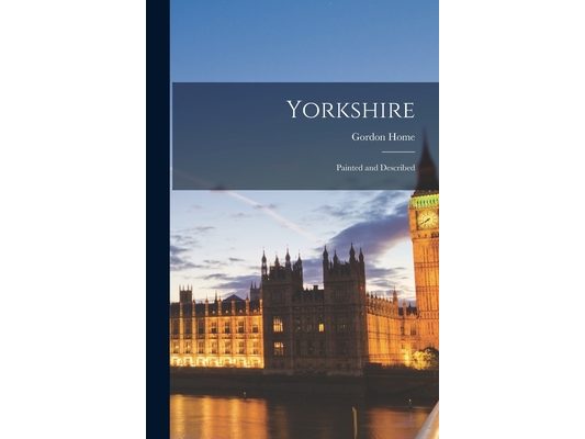 Yorkshire: Painted and Described