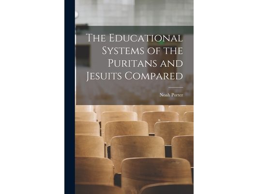 The Educational Systems of the Puritans and Jesuits Compared