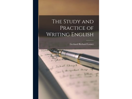 The Study and Practice of Writing English