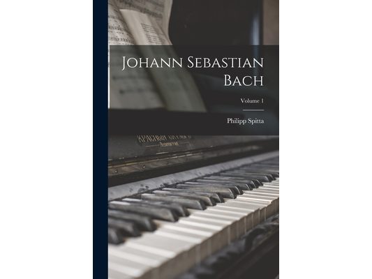 Johann Sebastian Bach; Volume 1