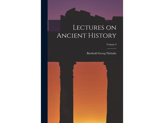 Lectures on Ancient History; Volume I