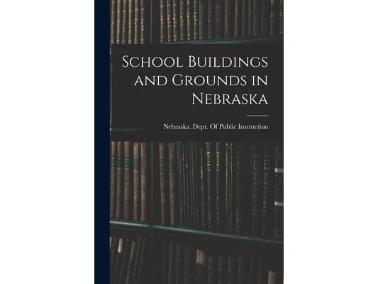 School Buildings and Grounds in Nebraska