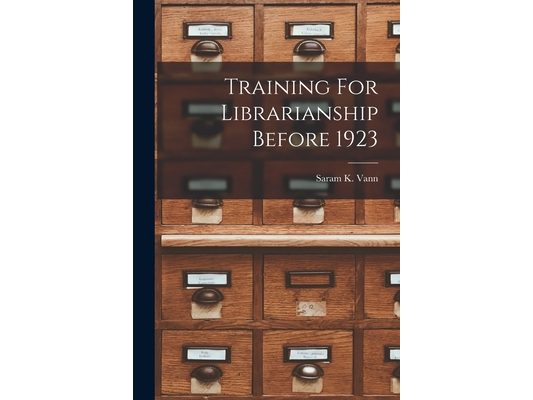 Training For Librarianship Before 1923