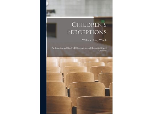 Children's Perceptions: An Experimental Study of Observations and Report in School Children