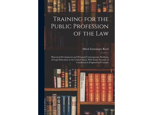 Training for the Public Profession of the Law: Historical Development and Principal Contemporary Problems of Legal Education in the United States, Wit