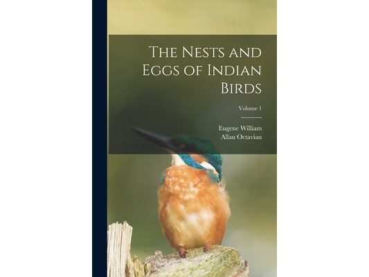 The Nests and Eggs of Indian Birds; Volume 1