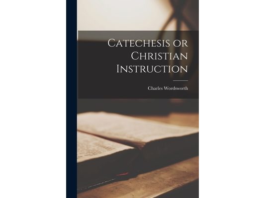 Catechesis or Christian Instruction