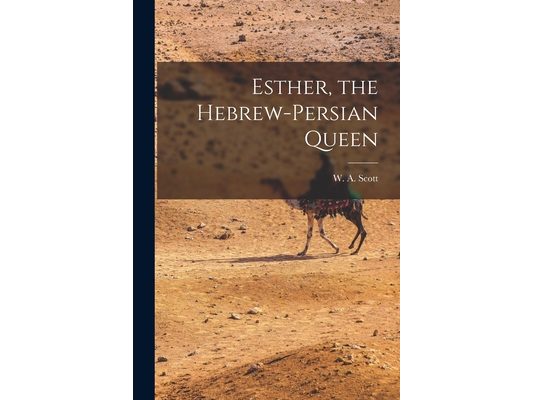 Esther, the Hebrew-Persian Queen
