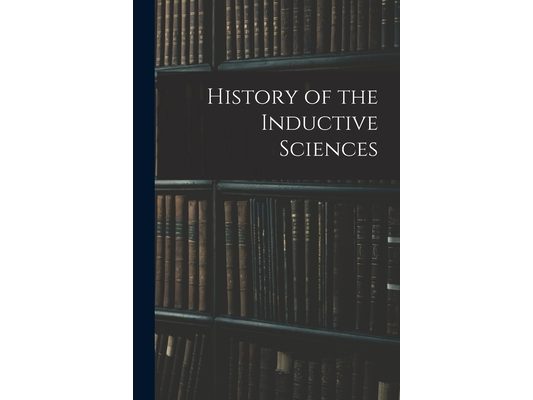 History of the Inductive Sciences