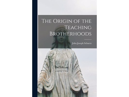 The Origin of the Teaching Brotherhoods