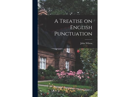A Treatise on English Punctuation