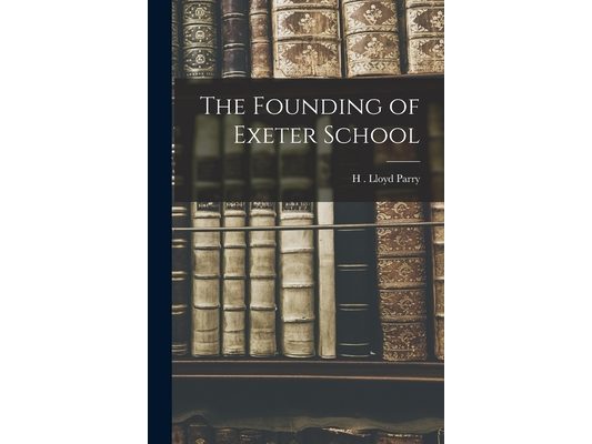 The Founding of Exeter School