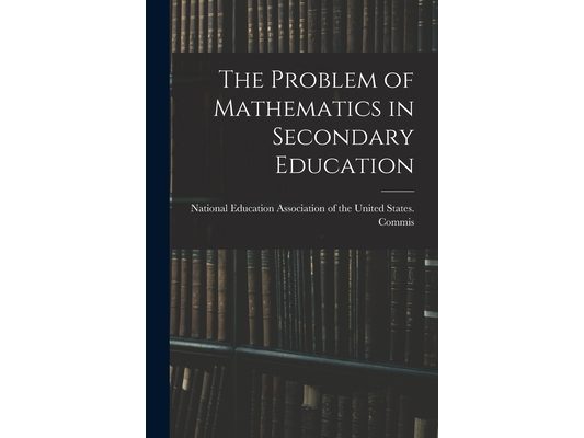 The Problem of Mathematics in Secondary Education